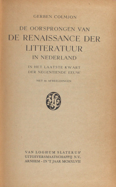 Colmjon, Gerben. De oorsprongen van de renaissance der litteratuur in Nederland in het laatste kwart der negentiende eeuw.