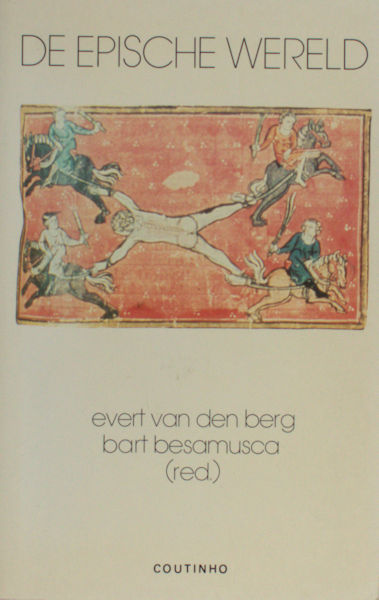 Berg, Evert van den & Bart Besamusca (red.). De epische wereld.