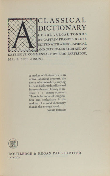 Grose, Francis / Eric Partridge. A classical dictionary of the vulgar tongue.