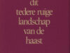 Eyckmans, Jozef. Dit tedere, ruige landschap van de haast.