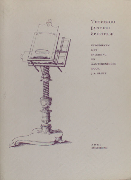 Gruys, J.A. (ed.). Theodori Canteri Episrolæ.