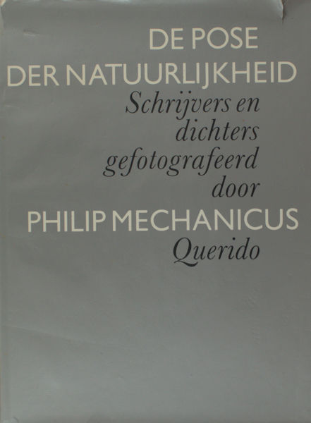 Mechanicus, Philip. De Pose der Natuurlijkheid. Schrijvers en dichters gefotografeerd.