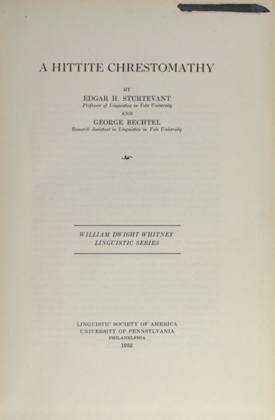 Sturtevant, Edgar H. & George Bechtel. A Hittite chrestomathy.