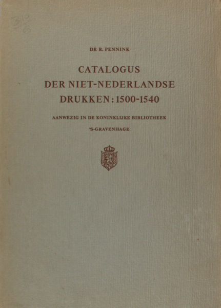 Pennink, R. Catalogus der niet-Nederlandse drukken: 1500-1540.