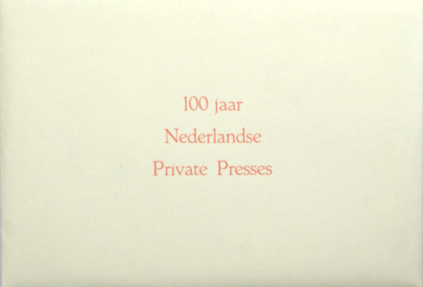Rijkse, Ronald. 100 jaar Nederlandse Private Presses.