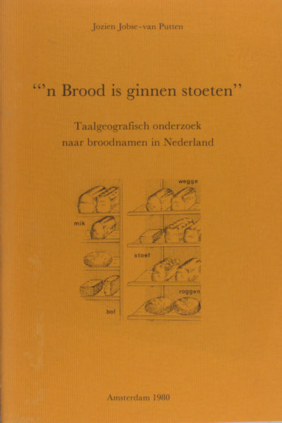 Jobse - van Putten. 'n Brood is ginnen stoeten . Taalgeografisch onderzoek naar broodnamen in Nederland.