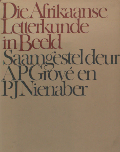 Grové, A.P. & P.J. Nienaber. Die Afrikaanse letterkunde in beeld.