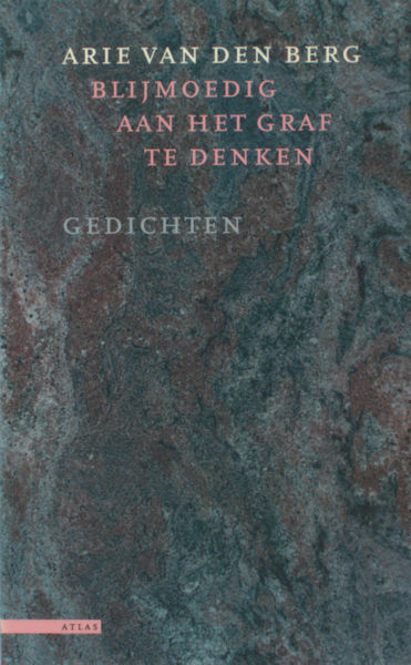 Berg, Arie van den. Blijmoedig aan het graf te denken.