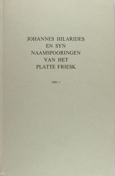 Feitsma, A. e.a. (eds.). Johannes Hilarides en syn naamsporingen van het platte Friesk.