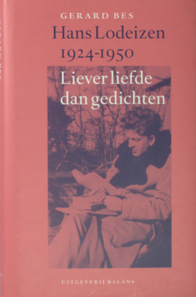 Lodeizen - Bes, Gerard. Hans Lodeizen, 1924-1950. Liever liefde dan gedichten.