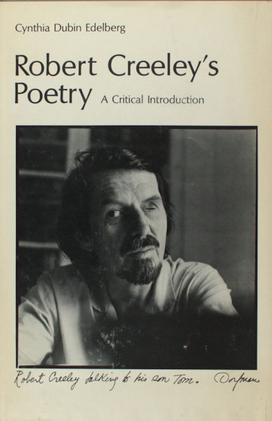 Creeley - Edelberg, Cynthia Dubin. Robert Creeley's poetry, a critical introduction.