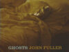 Fuller, John. Ghosts.