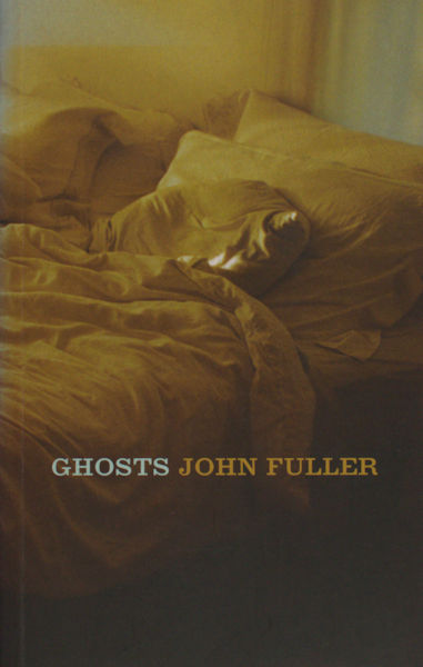 Fuller, John. Ghosts.