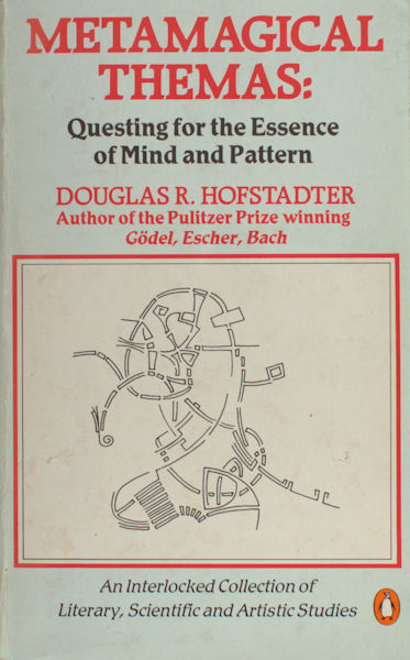 Hofstadter, Douglas R. Metamagical themas: Questing for the essence of mind and pattern.