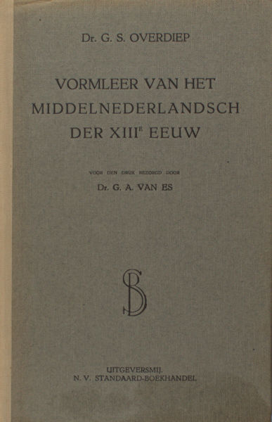 Overdiep, G.S. & G.A. van Es. Vormleer van het Middelnederlandsch der XIIIe eeuw.