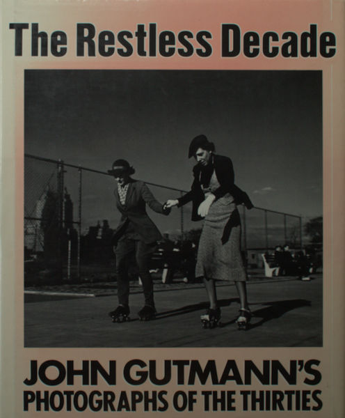 Kozloff, Max. The Restless Decade: John Gutmann's Photographs of the Thirties.