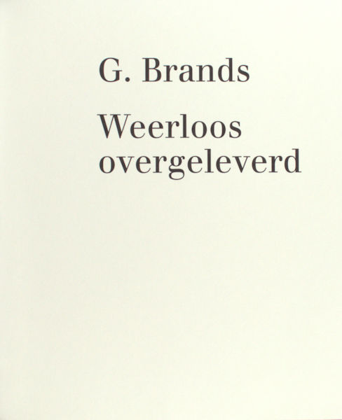 Brands, G. Weerloos overgeleverd.