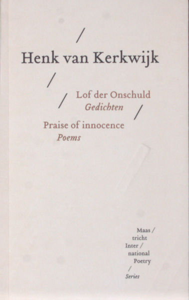Kerkwijk, Henk van / David Winwood. Lof der onschuld / Praise of innocence.