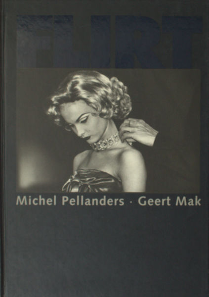 Pellander, Michel (foto's) & Geert Mak (tekst). Flirt.