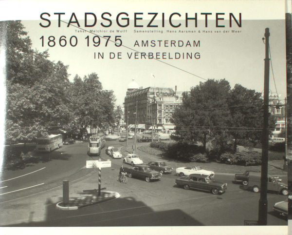 Wolff, Melchior de (tekst); Aarsman, Hans & Hans van der Meer (samenstelling). Stadsgezichten 1860 - 1975.