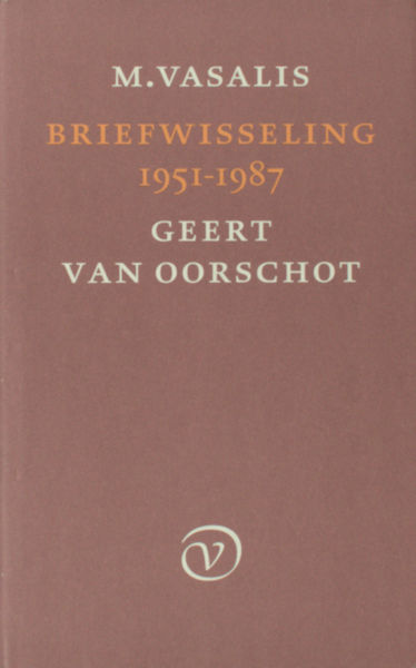 Vasalis & Geert van Oorschot. Briefwisseling 1951 - 1987.