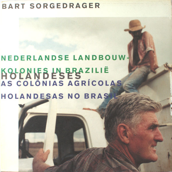 Sorgedrager, Bart. Nederlandse landbouwkolonies in Brazilië.
