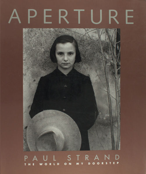 Strand, Paul. Aperture Paul Strand the World at My Doorstep.