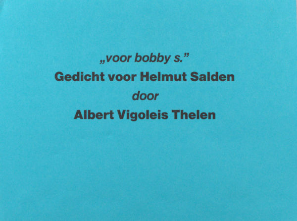 Thelen, Albert Vigoleis. voor bobby s. Gedicht voor Helmut Salden.