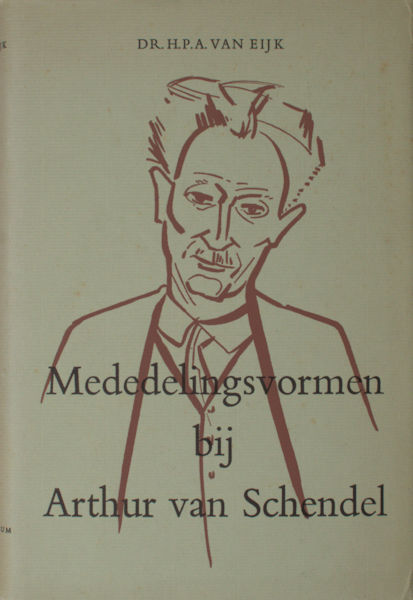 Eijk, H.P.A. - Mededelingsvormen bij Arthur van Schendel. Een stilistisch onderzoek.