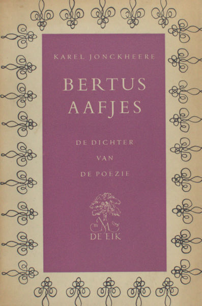 Aafjes - Jonckheere, Karel. Bertus Aafjes. De dichter van de poëzie.