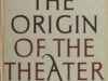 Hunningher, B. The origin of the theater : an essay.