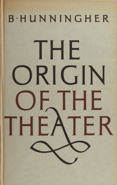 Hunningher, B. The origin of the theater : an essay.