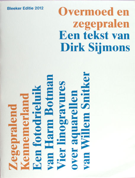 Sijmons, Dirk  / Harm Botman en Willem Snitker. Overmoed en zegepralen / Zegepralend Kennermeland.