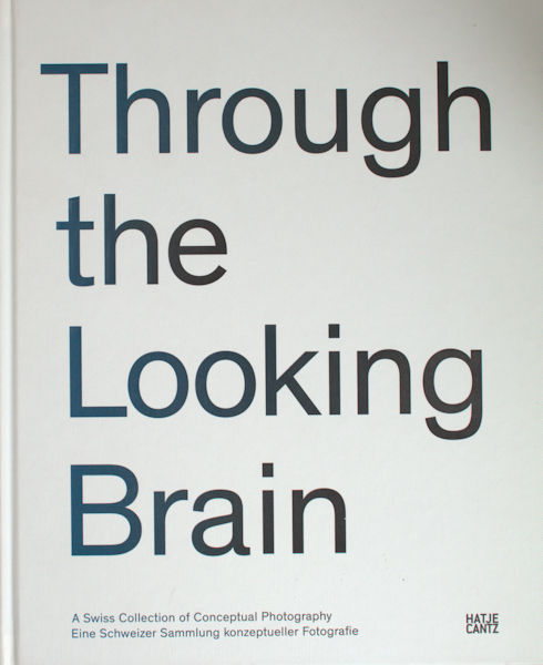 Berg, Stephan, Konrad Bitterli, David Campany, Stefan Gronert, Dora Imhof. Through the looking brain.