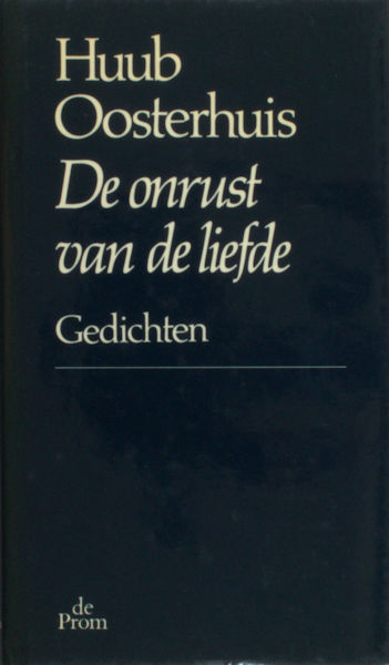 Oosterhuis, Huub. De onrust van de liefde. Gedichten 1983-1993.