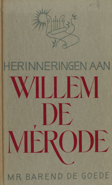 Mérode, Willem de - Bardend de Goede. Herinneringen aan Willem de Mérode.