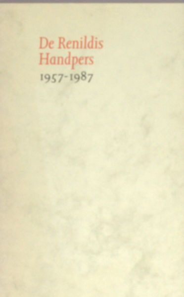 Ekkart, Rudi e.a. De Renildis Handpers 1957-1987.