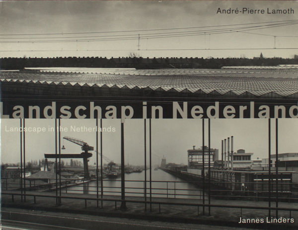 Lamoth, André-Pierre & Jannes Linders. Landschap in Nederland / Landscape in the Netherlands.