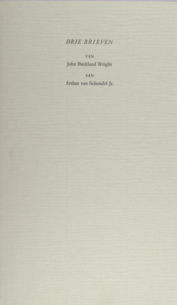 Buckland Wright, John . Drie brieven aan Arthur van Schendel Jr.