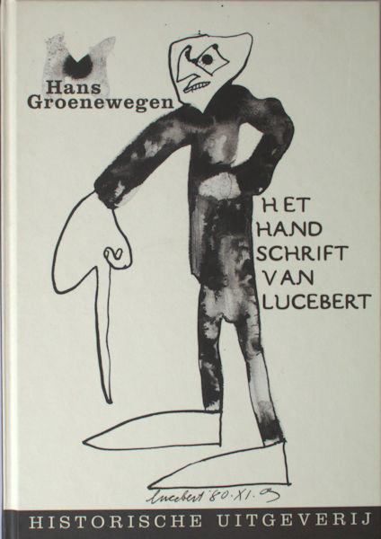 Lucebert - Groenewegen, Hans. Het handschrift van Lucebert.