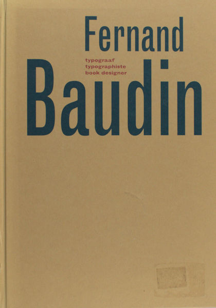 Cockx-Indestege, Elly. Fernand Baudin. Typograaf / Typographiste / Book Designer. Bibliografie van zijn geschriften, inventaris van het typografische oeuvre.