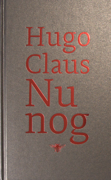 Claus, Hugo. Nu nog. Een keuze uit de gedichten.