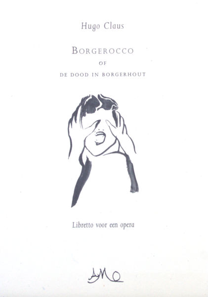 Claus, Hugo. Borgerocco of De dood in Borgerhout. Libretto voor een opera.