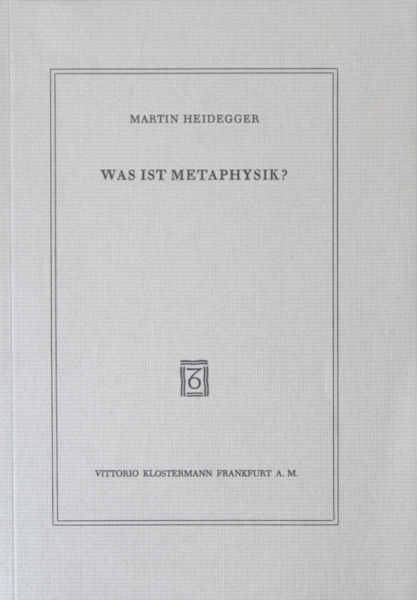 Heidegger, Martin. Was ist Metaphysik?