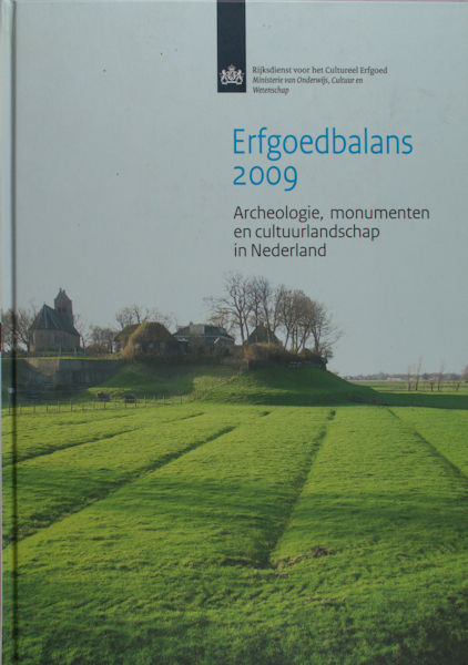 Beukers, E. & M. de Boer (red.). Erfgoedbalans 2009. Archeologie, monumenten en cultuurlandschap in Nederland.