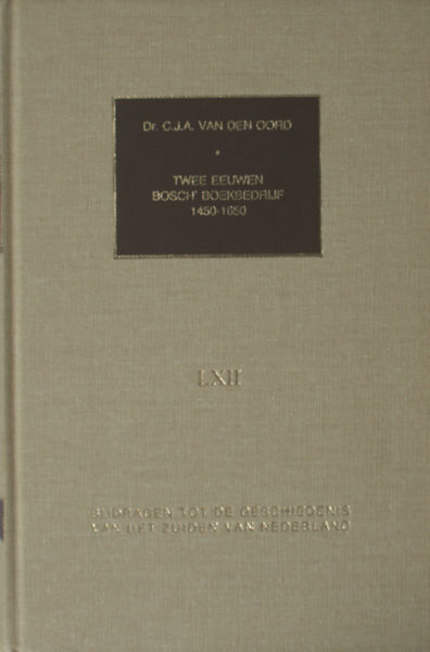 Oord, C.J.A. van den. Twee eeuwen Bosch' boekbedrijf 1450-1650. Een onderzoek naar de betekenis van Bossche boekdrukkers, uitgevers en librariërs voor het regionale socio-culturele leven.
