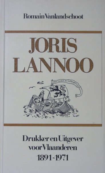 Vanlandschoot, Romain. Joris Lannoo. Drukker en Uitgever voor Vlaanderen. 1891 - 1971.