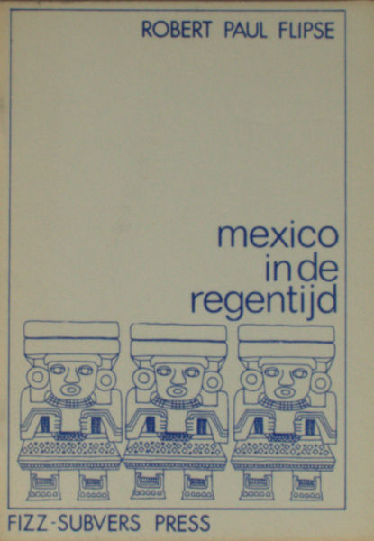 Flipse, Robert Paul. Mexico in de regentijd.