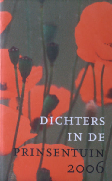 Dorleijn, Gilles (voorwoord). Dichters in de Prinsentuin 2006.