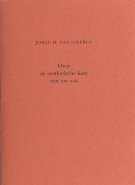 Eikeren, Johan H. van. Over de aesthetische kant van uw vak.